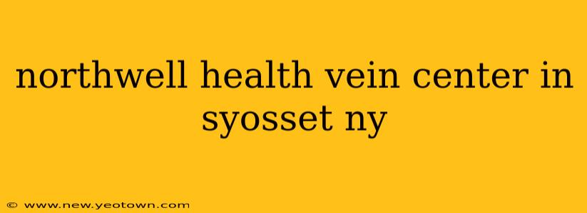 northwell health vein center in syosset ny