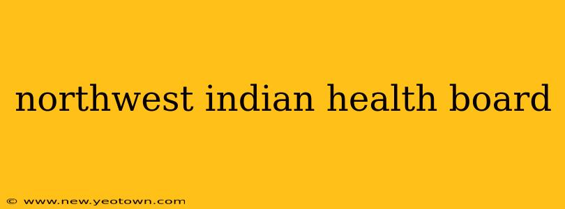 northwest indian health board