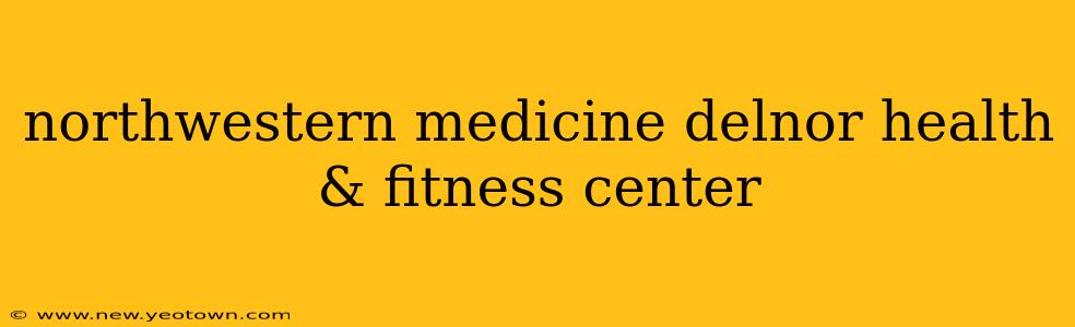 northwestern medicine delnor health & fitness center