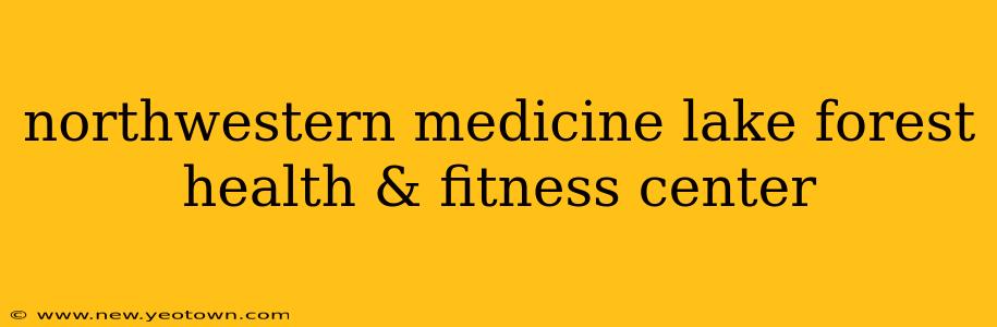 northwestern medicine lake forest health & fitness center