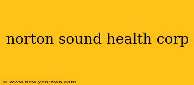 norton sound health corp