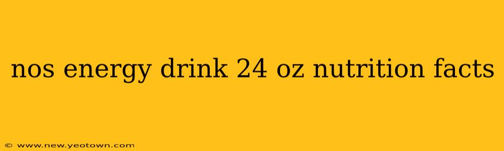 nos energy drink 24 oz nutrition facts