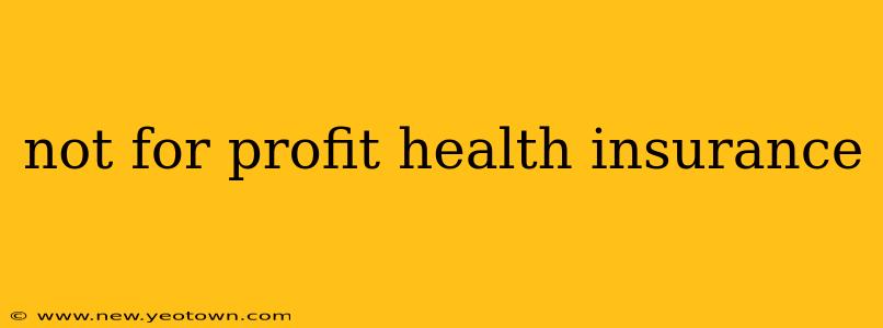 not for profit health insurance