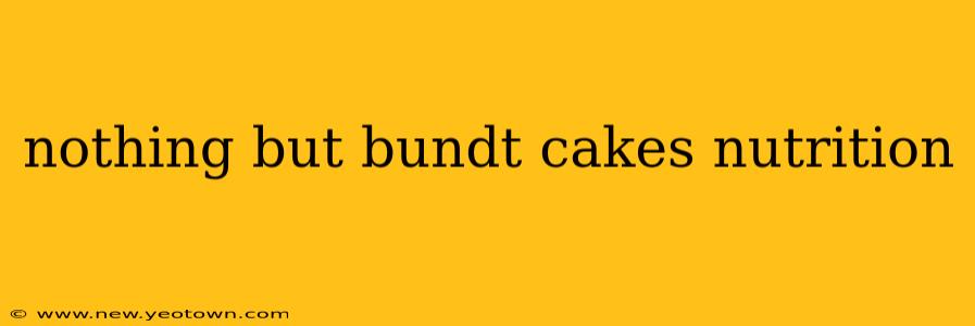 nothing but bundt cakes nutrition