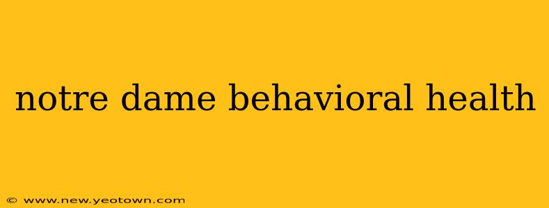notre dame behavioral health