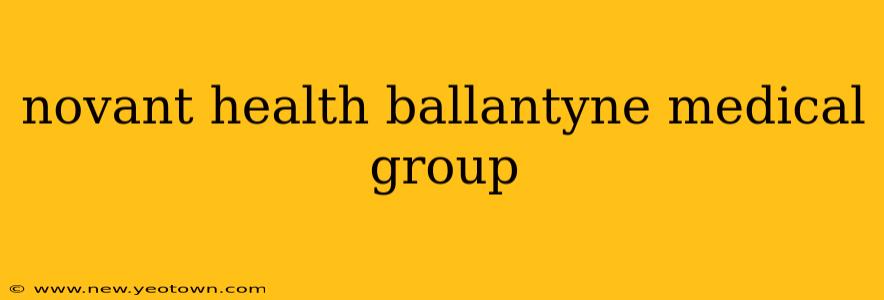 novant health ballantyne medical group