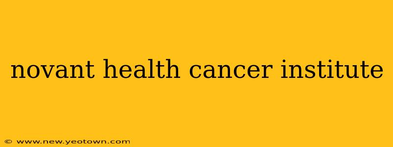 novant health cancer institute