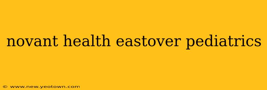 novant health eastover pediatrics