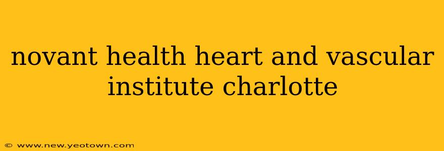 novant health heart and vascular institute charlotte