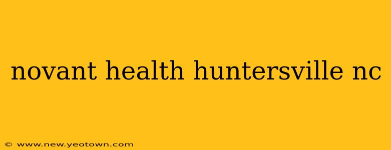 novant health huntersville nc