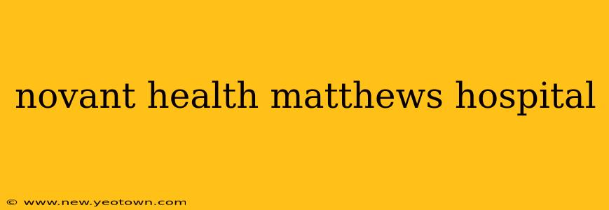 novant health matthews hospital