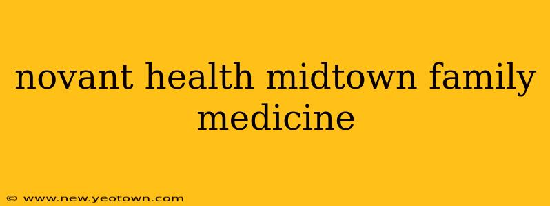 novant health midtown family medicine