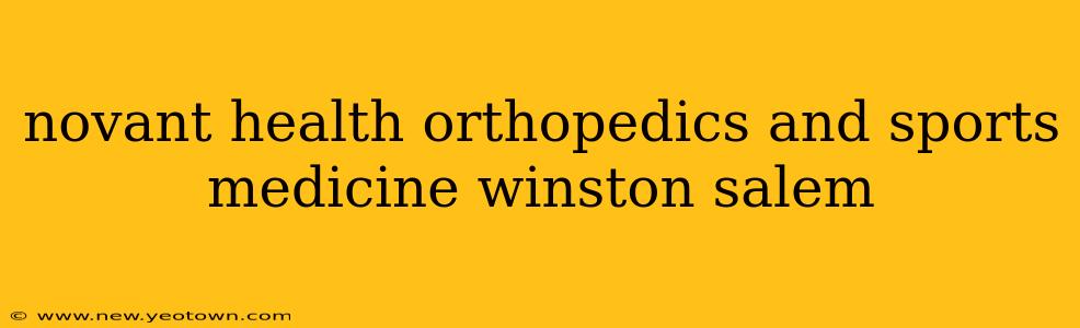 novant health orthopedics and sports medicine winston salem