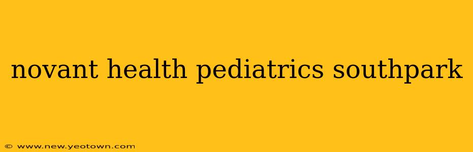 novant health pediatrics southpark