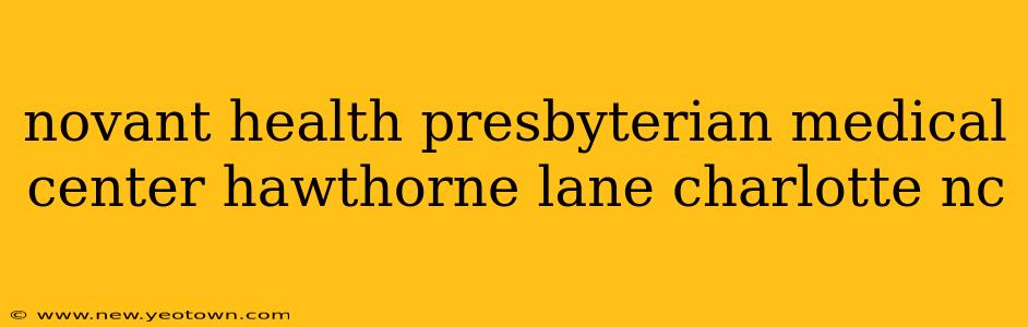 novant health presbyterian medical center hawthorne lane charlotte nc