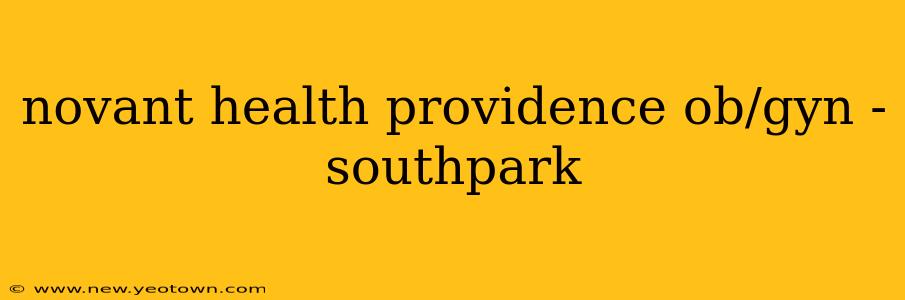 novant health providence ob/gyn - southpark