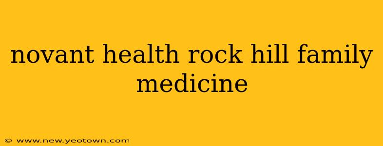 novant health rock hill family medicine