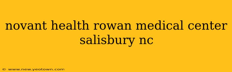 novant health rowan medical center salisbury nc
