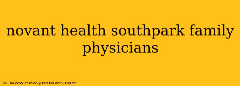 novant health southpark family physicians