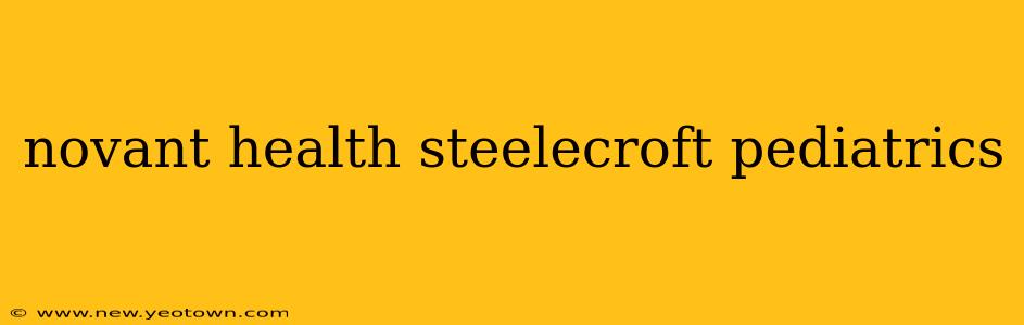 novant health steelecroft pediatrics
