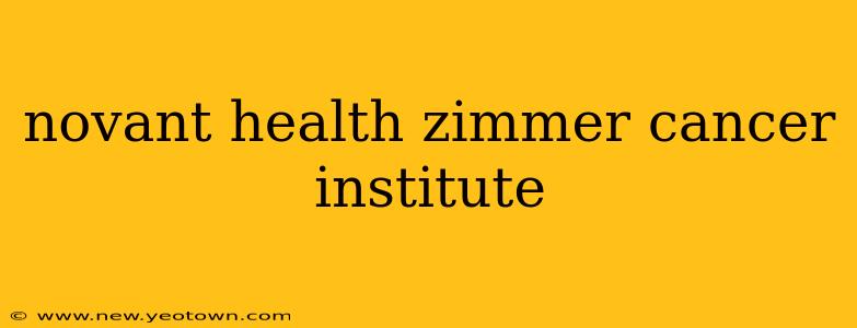 novant health zimmer cancer institute