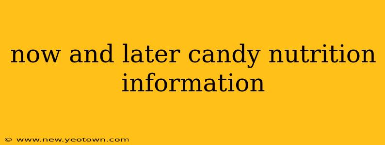 now and later candy nutrition information
