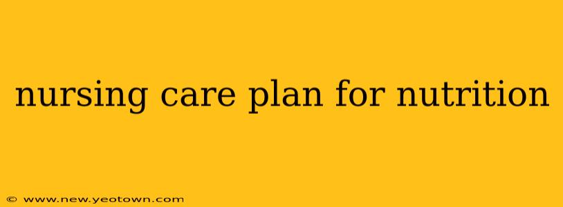 nursing care plan for nutrition