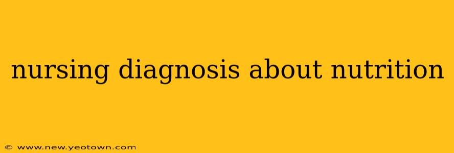 nursing diagnosis about nutrition
