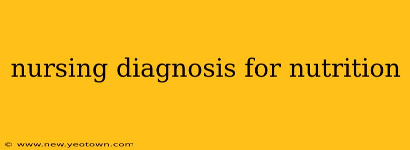 nursing diagnosis for nutrition
