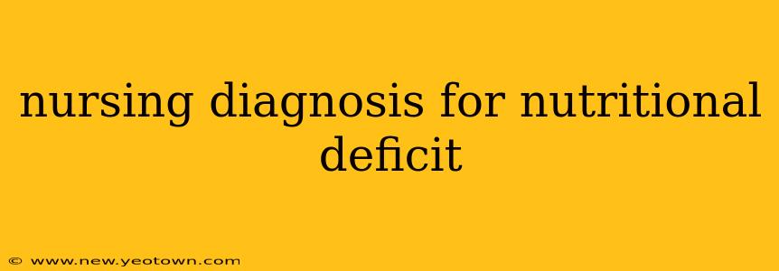 nursing diagnosis for nutritional deficit