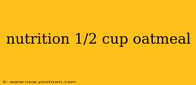 nutrition 1/2 cup oatmeal
