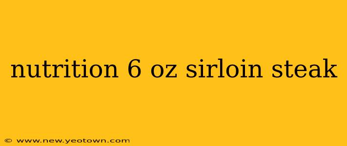 nutrition 6 oz sirloin steak