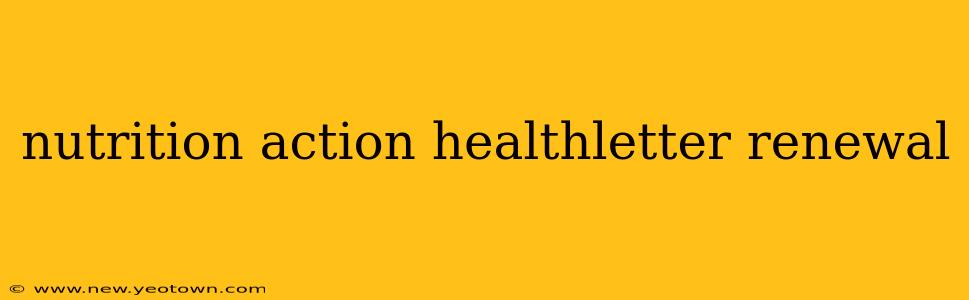 nutrition action healthletter renewal