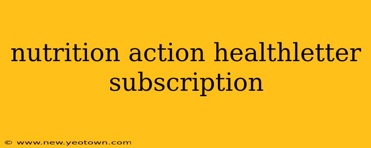 nutrition action healthletter subscription