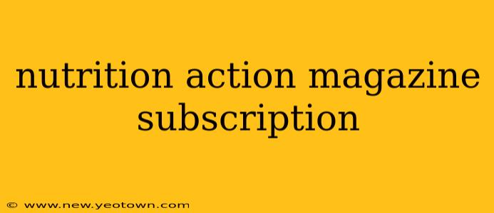 nutrition action magazine subscription
