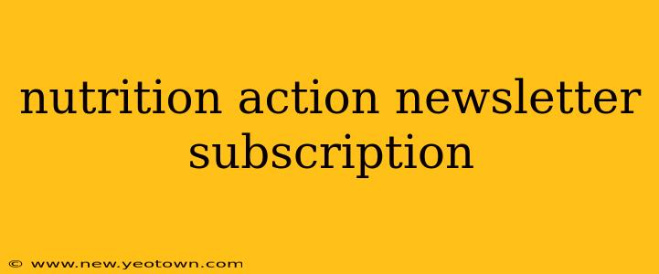 nutrition action newsletter subscription
