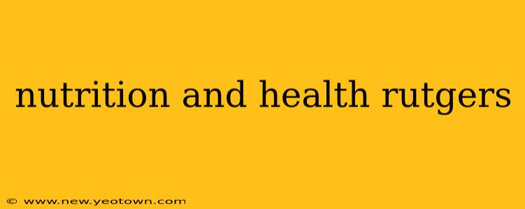 nutrition and health rutgers