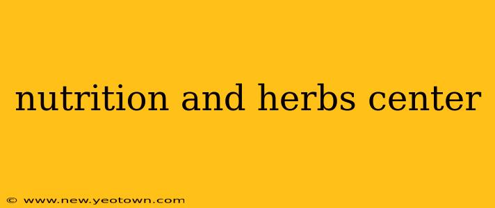 nutrition and herbs center