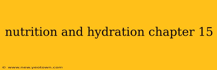 nutrition and hydration chapter 15