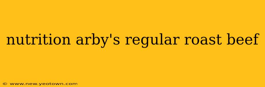 nutrition arby's regular roast beef