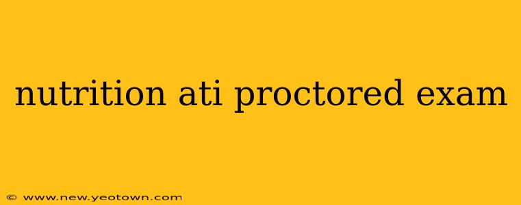 nutrition ati proctored exam