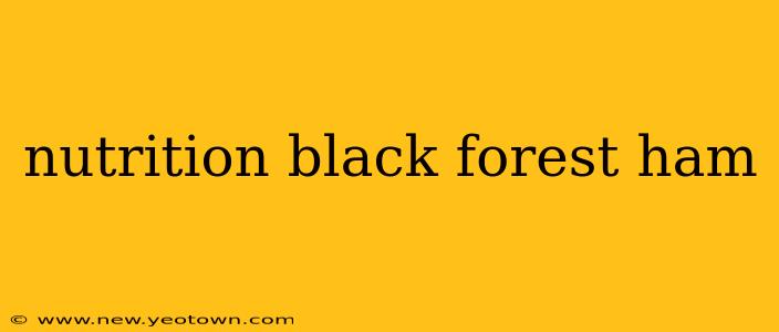 nutrition black forest ham