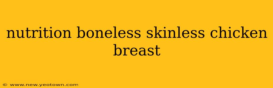 nutrition boneless skinless chicken breast
