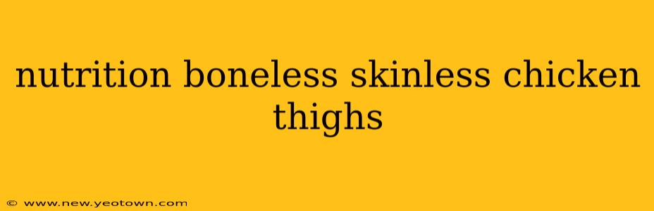 nutrition boneless skinless chicken thighs