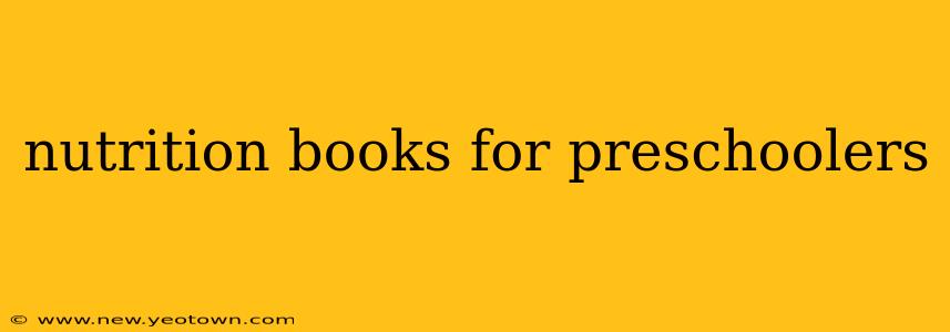 nutrition books for preschoolers