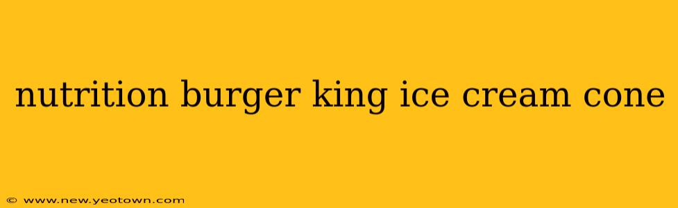 nutrition burger king ice cream cone