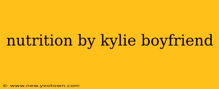nutrition by kylie boyfriend