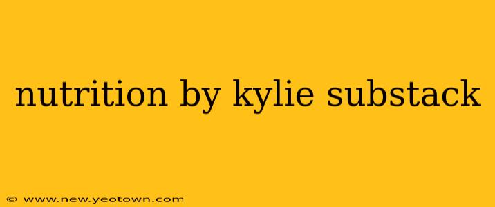 nutrition by kylie substack
