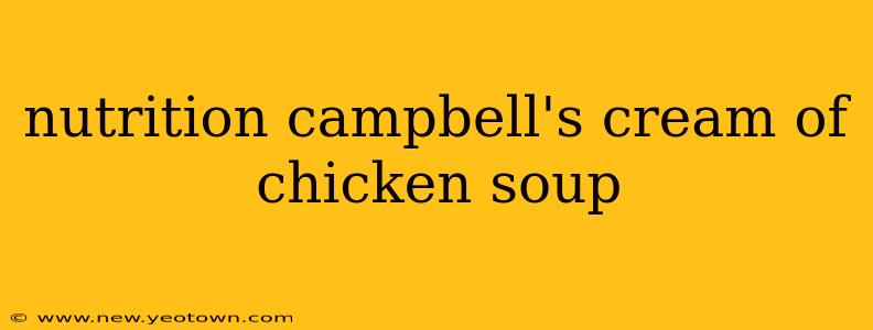 nutrition campbell's cream of chicken soup