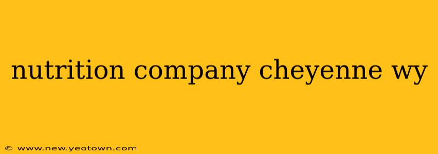 nutrition company cheyenne wy